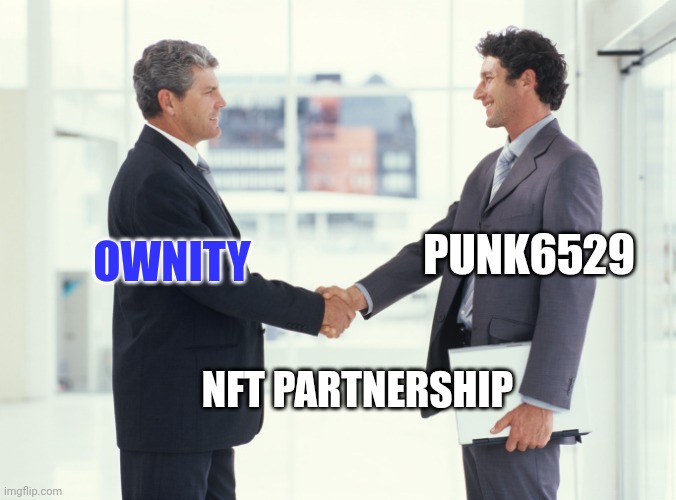 Guys shaking hands meme | PUNK6529; OWNITY; NFT PARTNERSHIP | image tagged in guys shaking hands meme | made w/ Imgflip meme maker