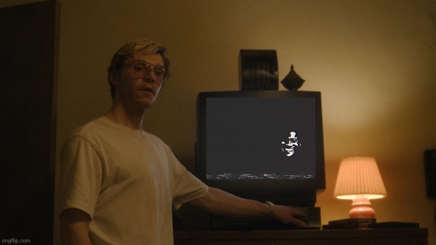 Dahmer Template | image tagged in dahmer template | made w/ Imgflip meme maker