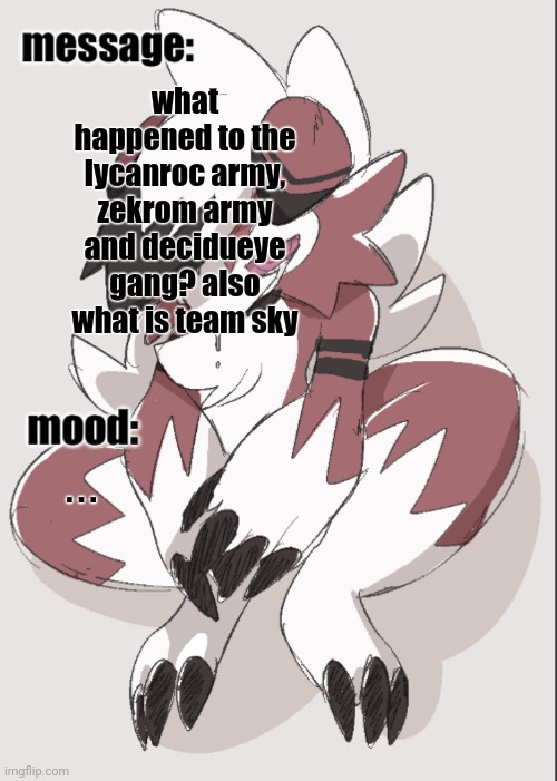 what happened to the lycanroc army, zekrom army and decidueye gang? also what is team sky; . . . | image tagged in foox announcement temp | made w/ Imgflip meme maker