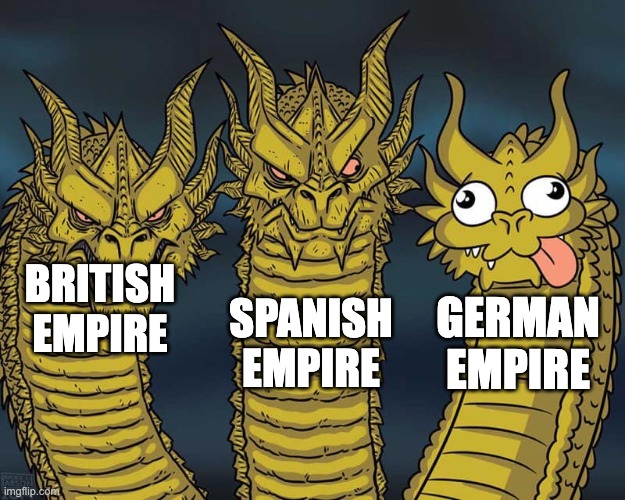Three dragons | SPANISH EMPIRE; BRITISH EMPIRE; GERMAN EMPIRE | image tagged in three dragons | made w/ Imgflip meme maker