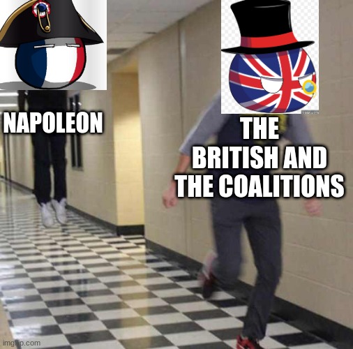 The napoleonic wars | NAPOLEON; THE BRITISH AND THE COALITIONS | image tagged in floating boy chasing running boy,napoleon | made w/ Imgflip meme maker
