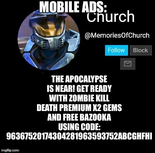 True tho | MOBILE ADS:; THE APOCALYPSE IS NEAR! GET READY WITH ZOMBIE KILL DEATH PREMIUM X2 GEMS AND FREE BAZOOKA USING CODE: 96367520174304281963593752ABCGHFHI | image tagged in church announcement | made w/ Imgflip meme maker