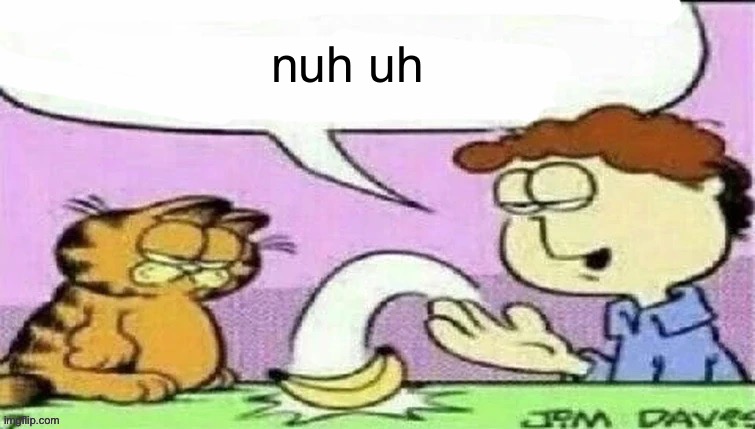 Banan | nuh uh | image tagged in banan | made w/ Imgflip meme maker