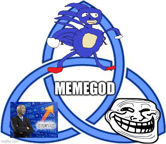 The Truth | MEMEGOD | image tagged in god religion universe,i believe in supremacy,memes,troll face,sanic,stonks | made w/ Imgflip meme maker