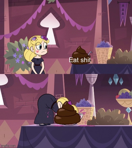 STAR EATS POOP | Eat shit | image tagged in star butterfly shoving her face into the juice bowl | made w/ Imgflip meme maker