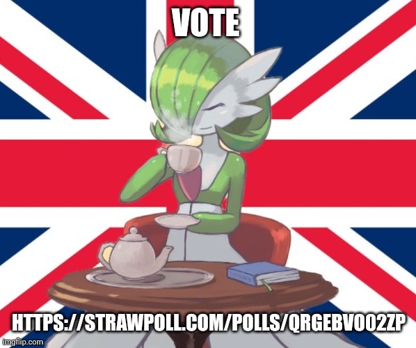 https://strawpoll.com/polls/QrgebVO02Zp | VOTE; HTTPS://STRAWPOLL.COM/POLLS/QRGEBVO02ZP | image tagged in gardi the bri'ish | made w/ Imgflip meme maker