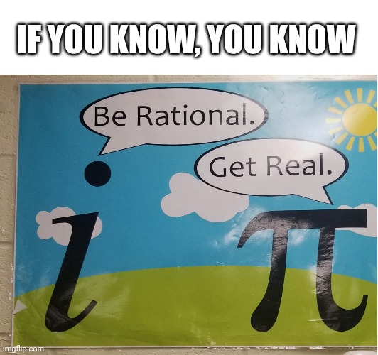 IF YOU KNOW, YOU KNOW | image tagged in math | made w/ Imgflip meme maker