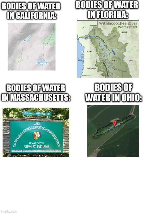 Dear god no | BODIES OF WATER 
IN CALIFORNIA:; BODIES OF WATER 
IN FLORIDA:; BODIES OF WATER IN MASSACHUSETTS:; BODIES OF WATER IN OHIO: | image tagged in water,river,lake,ohio,only in ohio | made w/ Imgflip meme maker