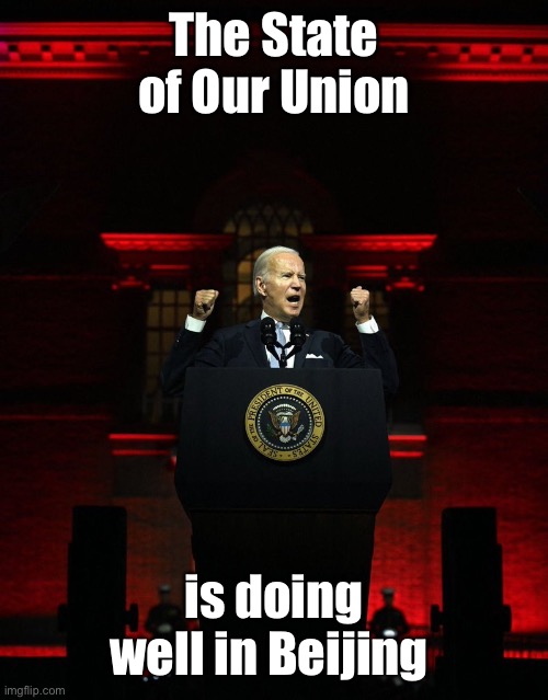 2023 State of the Union Speech | The State of Our Union; is doing well in Beijing | image tagged in joe biden creepy hitler speech | made w/ Imgflip meme maker