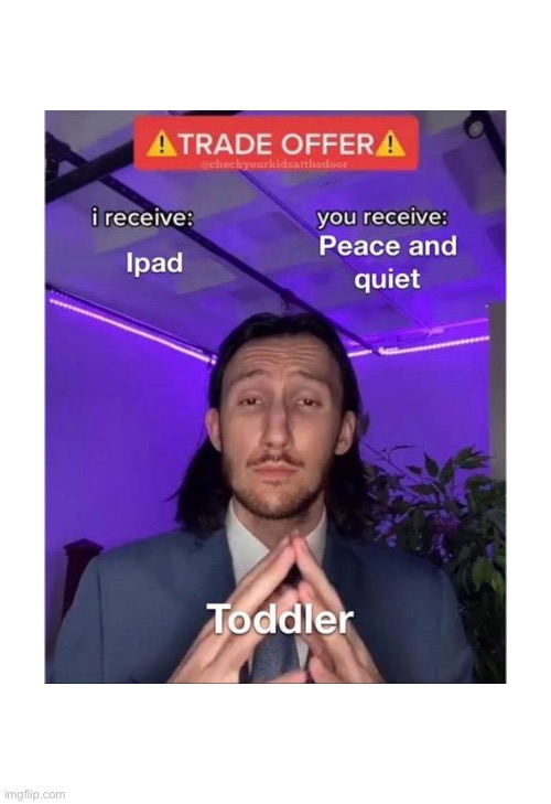 image tagged in funny memes,trade offer,kids these days | made w/ Imgflip meme maker