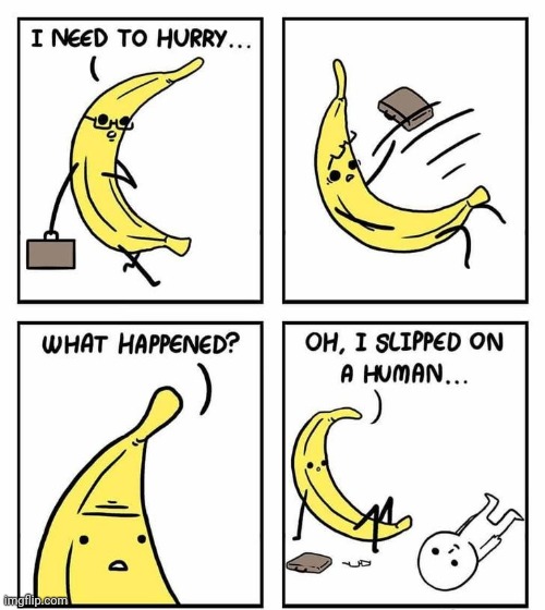 Banana slip | image tagged in banana,slipped,slip,human,comics,comics/cartoons | made w/ Imgflip meme maker