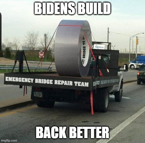 Biden's Build Back Better | BIDENS BUILD; BACK BETTER | image tagged in biden's build back better | made w/ Imgflip meme maker