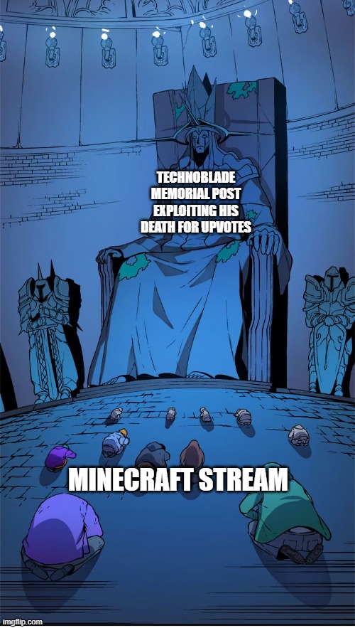 worship the lord | TECHNOBLADE MEMORIAL POST EXPLOITING HIS DEATH FOR UPVOTES; MINECRAFT STREAM | image tagged in worship the lord | made w/ Imgflip meme maker