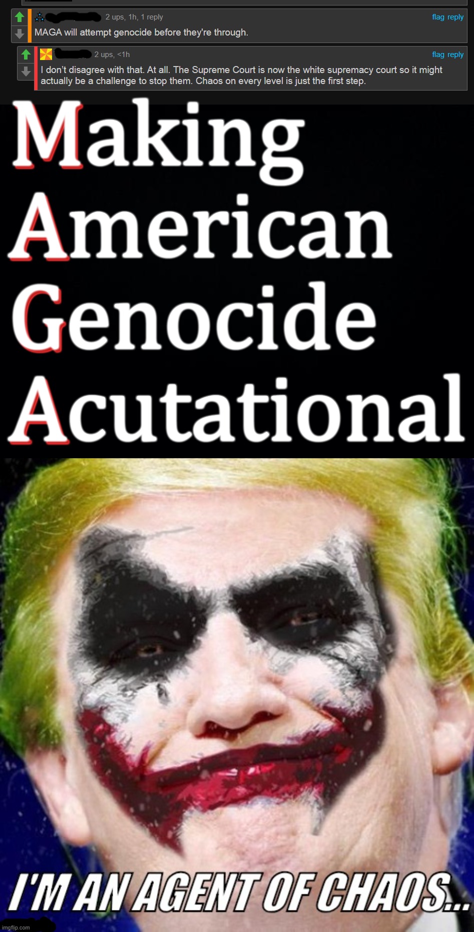 maga | M
A
G
A; Making
American
Genocide
Acutational | image tagged in maga,chaos,genocide,actuation,acceleration yes,accelerationism | made w/ Imgflip meme maker