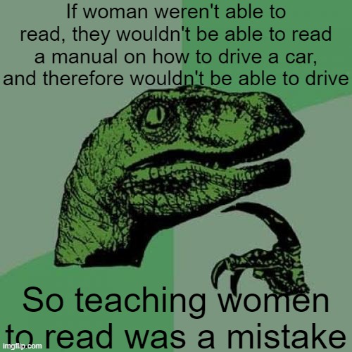 image tagged in philosoraptor,women,driving | made w/ Imgflip meme maker