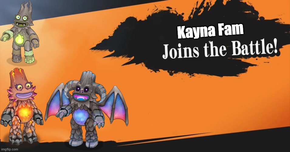 Kayna Fam Joins the Battle | Kayna Fam | image tagged in smash bros,my singing monsters | made w/ Imgflip meme maker