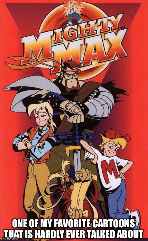Mighty Max | ONE OF MY FAVORITE CARTOONS THAT IS HARDLY EVER TALKED ABOUT | image tagged in cartoons,mighty max,classic cartoons,90s kids,the adventures of mighty max | made w/ Imgflip meme maker