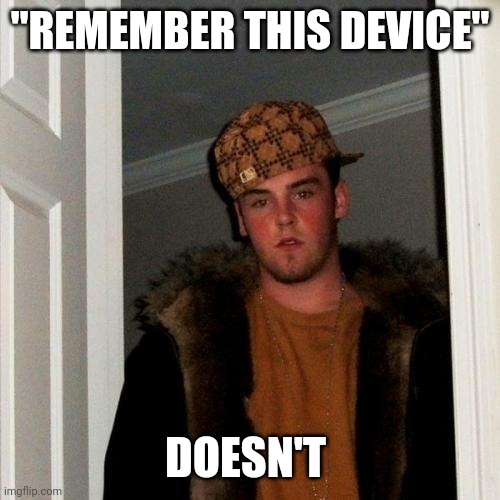 Scumbag Steve | "REMEMBER THIS DEVICE"; DOESN'T | image tagged in memes,scumbag steve,AdviceAnimals | made w/ Imgflip meme maker