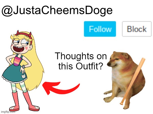 Question for you all | Thoughts on this Outfit? | image tagged in justacheemsdoge annoucement template,question,memes,svtfoe,star vs the forces of evil,justacheemsdoge | made w/ Imgflip meme maker
