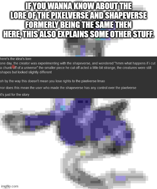 extremely low quality miraidon | IF YOU WANNA KNOW ABOUT THE LORE OF THE PIXELVERSE AND SHAPEVERSE FORMERLY BEING THE SAME THEN HERE, THIS ALSO EXPLAINS SOME OTHER STUFF. | image tagged in extremely low quality miraidon | made w/ Imgflip meme maker