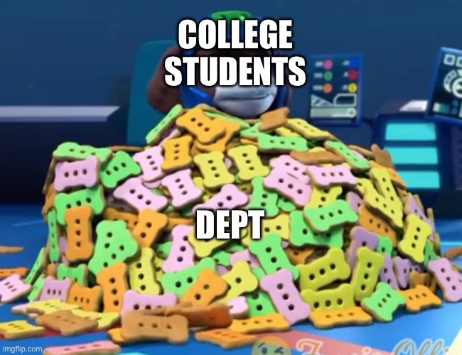 College loans be like |  COLLEGE STUDENTS; DEPT | image tagged in paw patrol | made w/ Imgflip meme maker