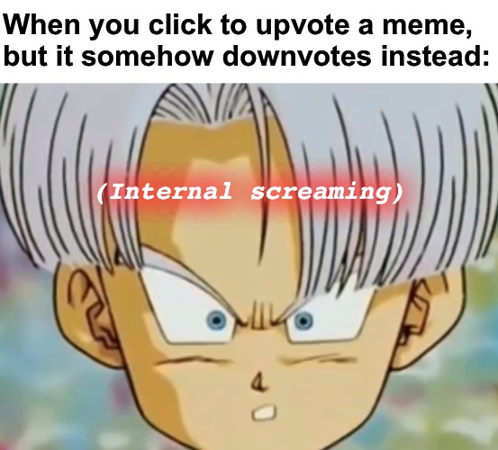 “AAAAAAAARGH!” | When you click to upvote a meme,
but it somehow downvotes instead:; (Internal screaming) | image tagged in blank white template,confused trunks,relatable memes | made w/ Imgflip meme maker