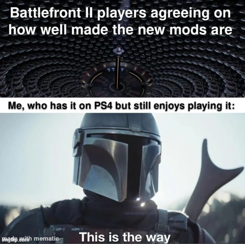 Note: I do not have a PS4, I Found it on the Star Wars memes Subreddit. | image tagged in funny,repost,gaming,star wars,this is the way,memes | made w/ Imgflip meme maker