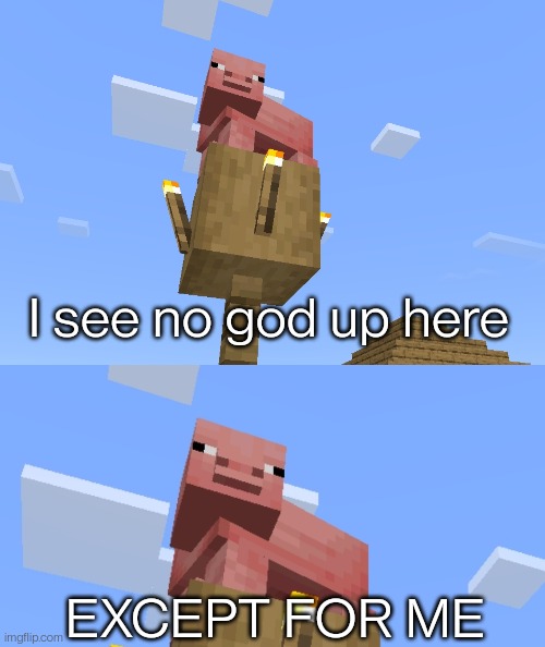 High Quality I see no god up here Minecraft edition Blank Meme Template