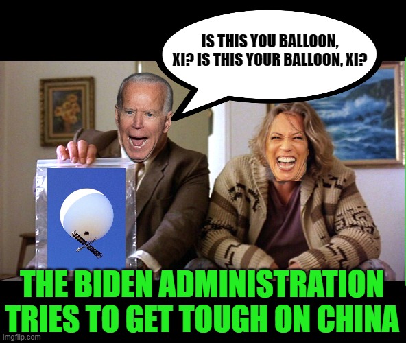 Oh, this administration is so bad for our country but so good for making memes. | IS THIS YOU BALLOON, XI? IS THIS YOUR BALLOON, XI? THE BIDEN ADMINISTRATION TRIES TO GET TOUGH ON CHINA | image tagged in walter big lebowski larry s homework,china,joe biden,kamala harris | made w/ Imgflip meme maker