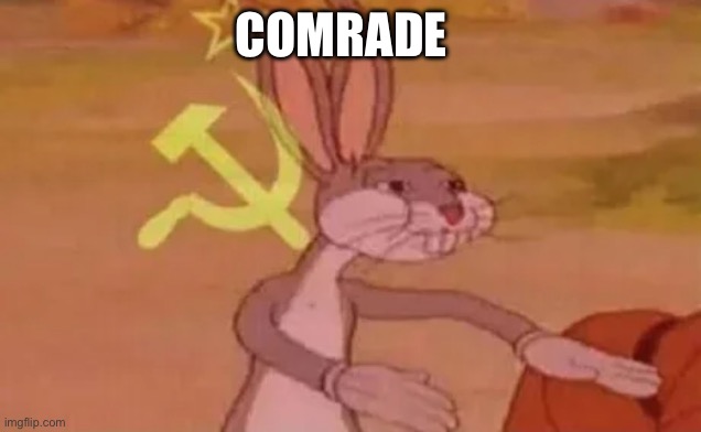 Bugs bunny communist | COMRADE | image tagged in bugs bunny communist | made w/ Imgflip meme maker