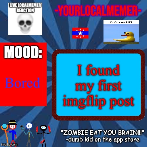 I’ll put the link in the comments | I found my first imgflip post; Bored | image tagged in -yourlocalmemer- announcement 2 0 | made w/ Imgflip meme maker