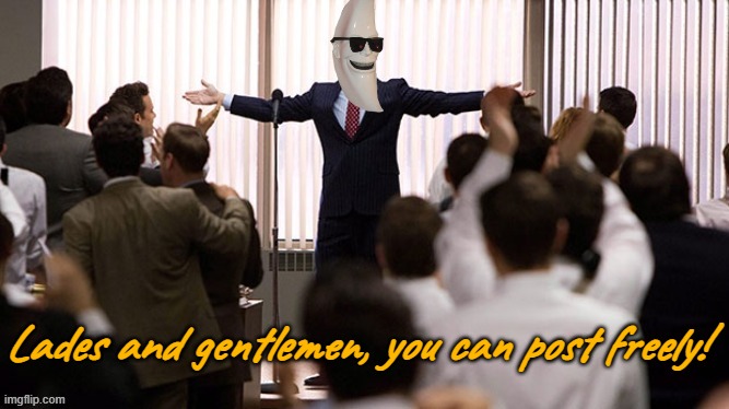 Real | Lades and gentlemen, you can post freely! | image tagged in oh yeah | made w/ Imgflip meme maker