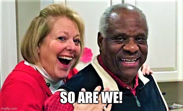 Clarence and Mrs Thomas | SO ARE WE! | image tagged in clarence and mrs thomas | made w/ Imgflip meme maker