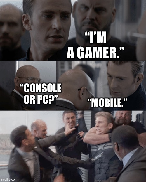 Bruh | “I’M A GAMER.”; “CONSOLE OR PC?”; “MOBILE.” | image tagged in captain america elevator | made w/ Imgflip meme maker