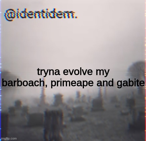 k | tryna evolve my barboach, primeape and gabite | made w/ Imgflip meme maker