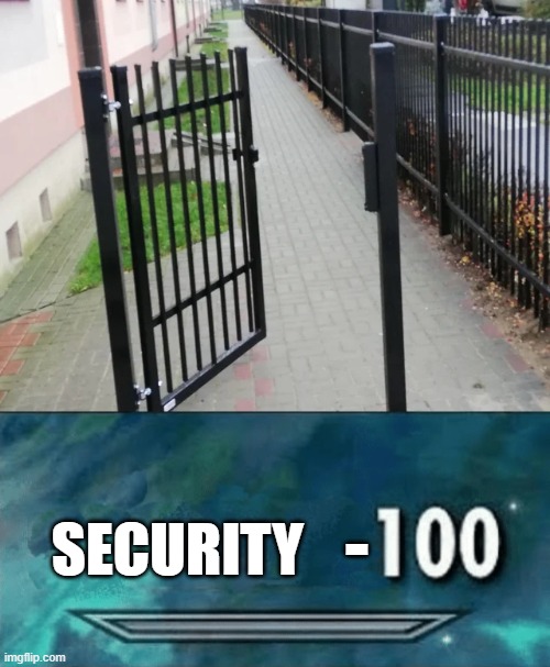 Installed the gate boss. | SECURITY; - | image tagged in skyrim skill meme,you had one job,memes,failure,security,sneak 100 | made w/ Imgflip meme maker