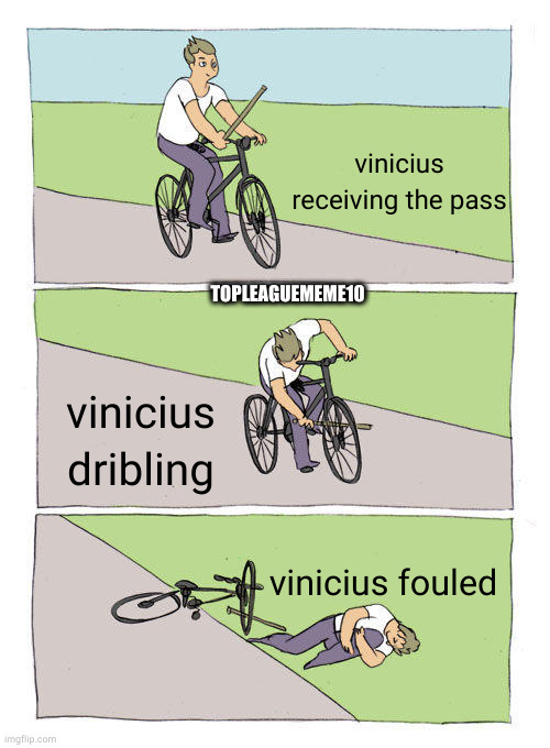 Bike Fall | vinicius receiving the pass; TOPLEAGUEMEME10; vinicius dribling; vinicius fouled | image tagged in memes,bike fall | made w/ Imgflip meme maker