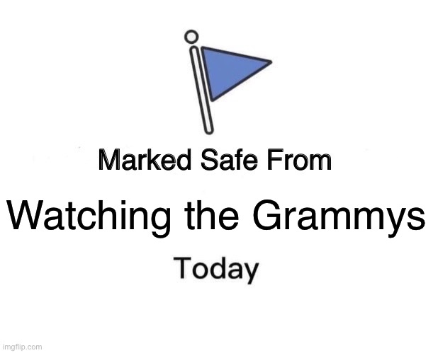Safe from Grammys | Watching the Grammys | image tagged in memes,marked safe from | made w/ Imgflip meme maker