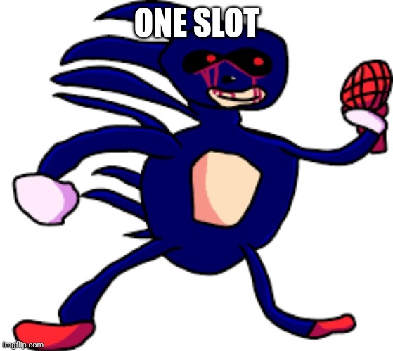 nobody choose sanic so.. | ONE SLOT | made w/ Imgflip meme maker