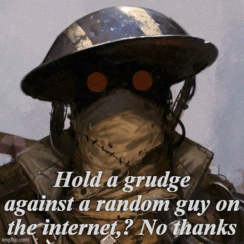 Hold a grudge against a random guy on the internet,? No thanks | made w/ Imgflip meme maker