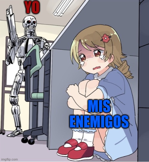 Anime Girl Hiding from Terminator | YO; MIS ENEMIGOS | image tagged in anime girl hiding from terminator | made w/ Imgflip meme maker