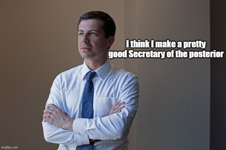 I think I make a pretty good Secretary of the posterior | made w/ Imgflip meme maker