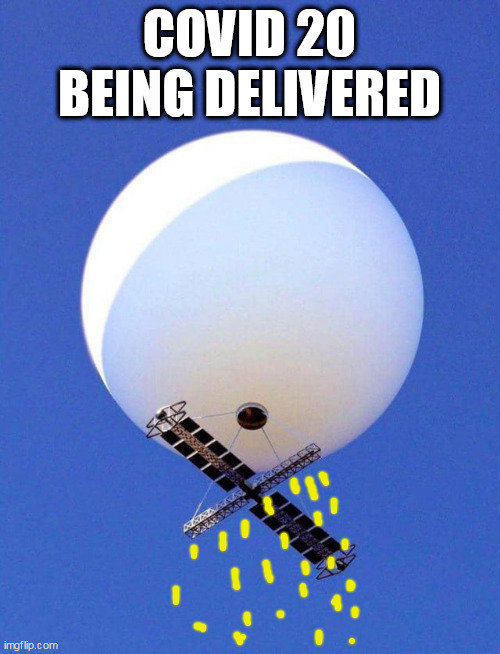 Chinese Spy Balloon | COVID 20 BEING DELIVERED | image tagged in chinese spy balloon | made w/ Imgflip meme maker