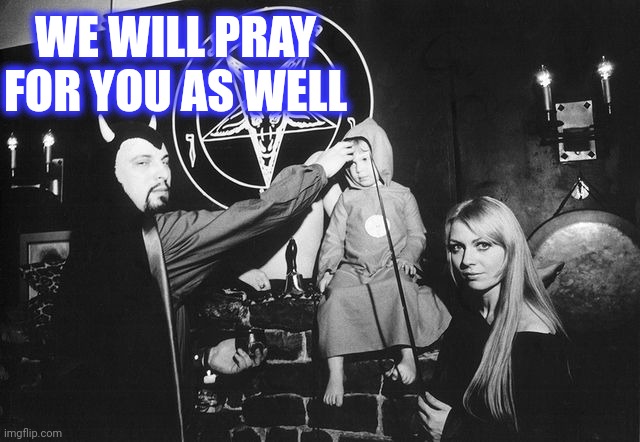 WE WILL PRAY FOR YOU AS WELL | made w/ Imgflip meme maker