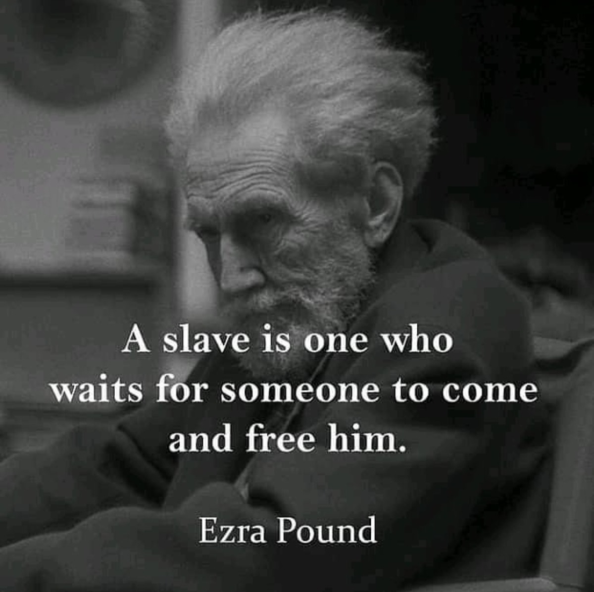Sound familiar, America? | image tagged in ezra pound,slavery,you can't handle the truth,the real scroll of truth,they hated jesus because he told them the truth,sad truth | made w/ Imgflip meme maker