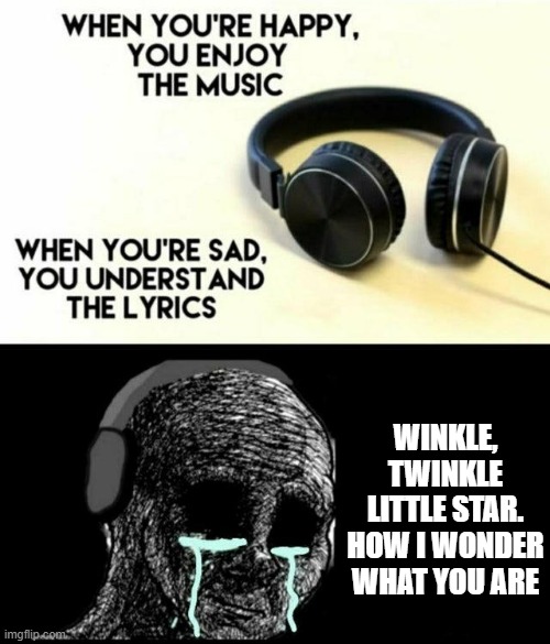 Old macdonled "HAD" a farm | WINKLE, TWINKLE LITTLE STAR. HOW I WONDER WHAT YOU ARE | image tagged in sad lyrics | made w/ Imgflip meme maker
