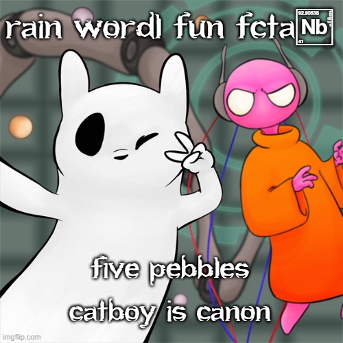 five pepsi | rain wordl fun fcta:; five pebbles catboy is canon | image tagged in five pepsi | made w/ Imgflip meme maker