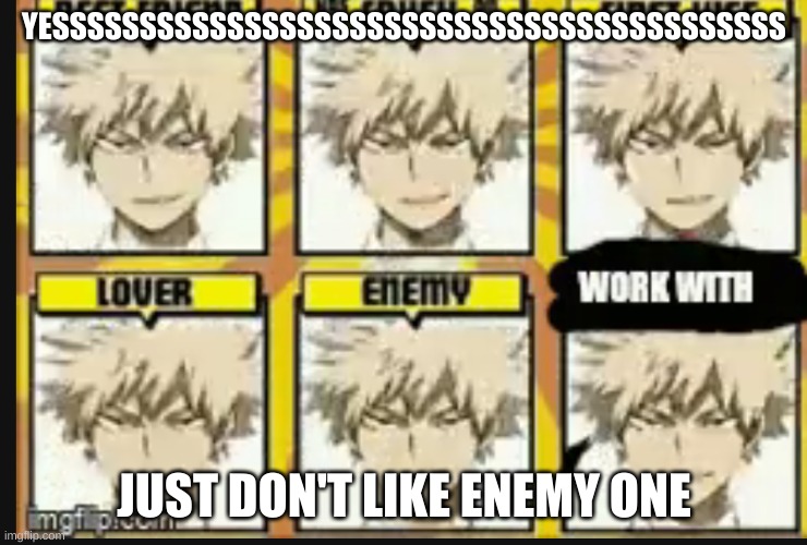 mha | YESSSSSSSSSSSSSSSSSSSSSSSSSSSSSSSSSSSSSSSSSS JUST DON'T LIKE ENEMY ONE | image tagged in anime,mha | made w/ Imgflip meme maker