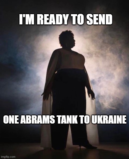 Abrams Tank to Ukraine | I'M READY TO SEND; ONE ABRAMS TANK TO UKRAINE | image tagged in stacey abrams | made w/ Imgflip meme maker