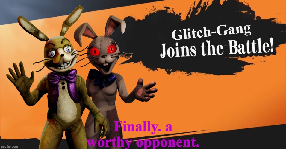 Oh god | Glitch-Gang; Finally. a worthy opponent. | image tagged in smash bros | made w/ Imgflip meme maker